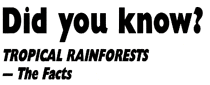 Tropical Rainforests: the facts